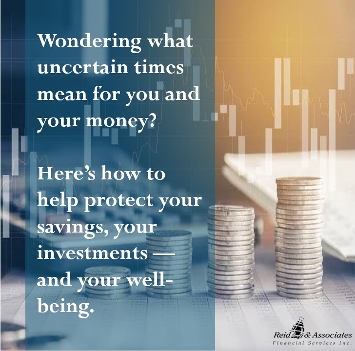 Wondering what uncertain times mean for you and your money?