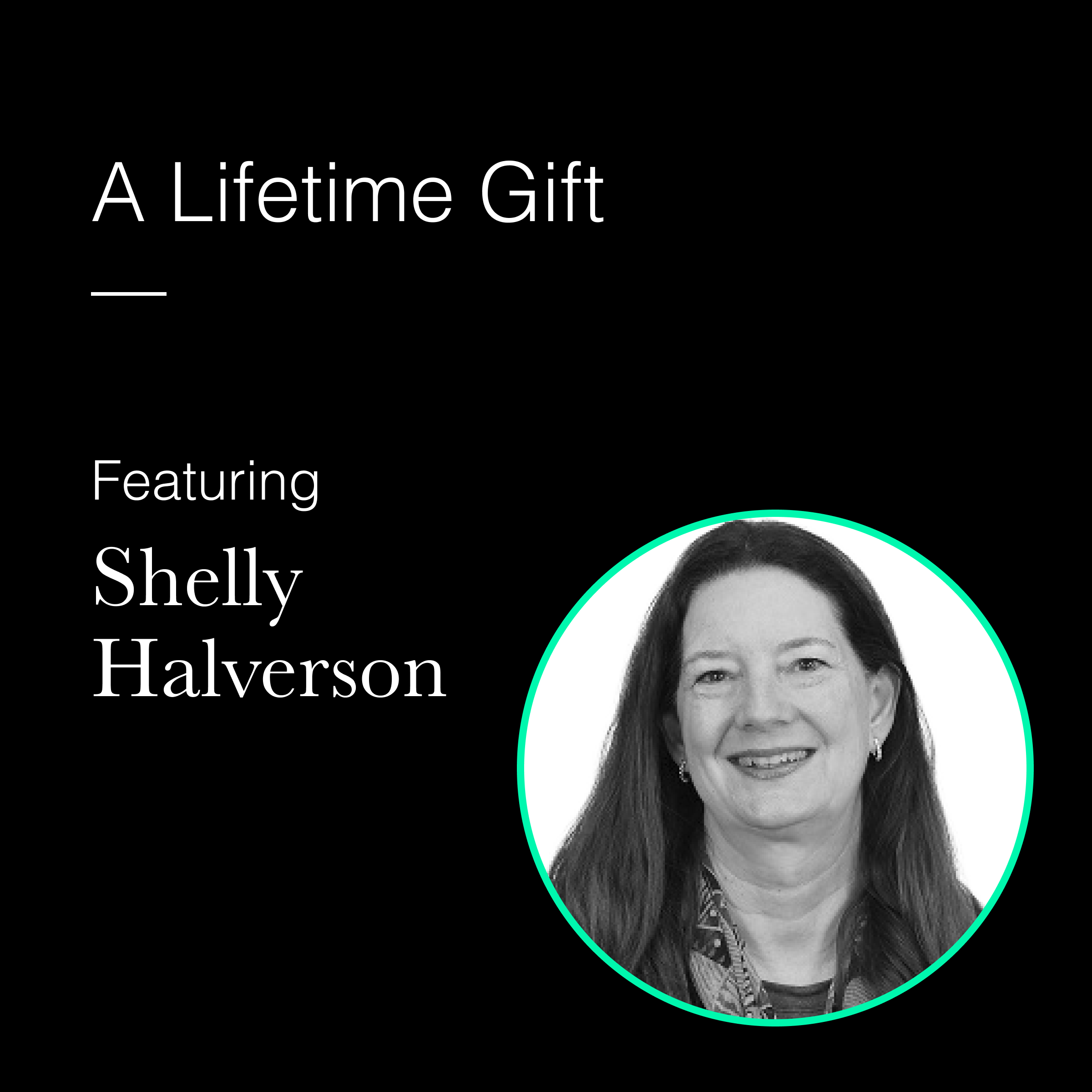 A Lifetime Gift Featuring Shelly Halverson