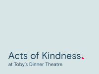 Acts of Kindness at Toby's Dinner Theatre