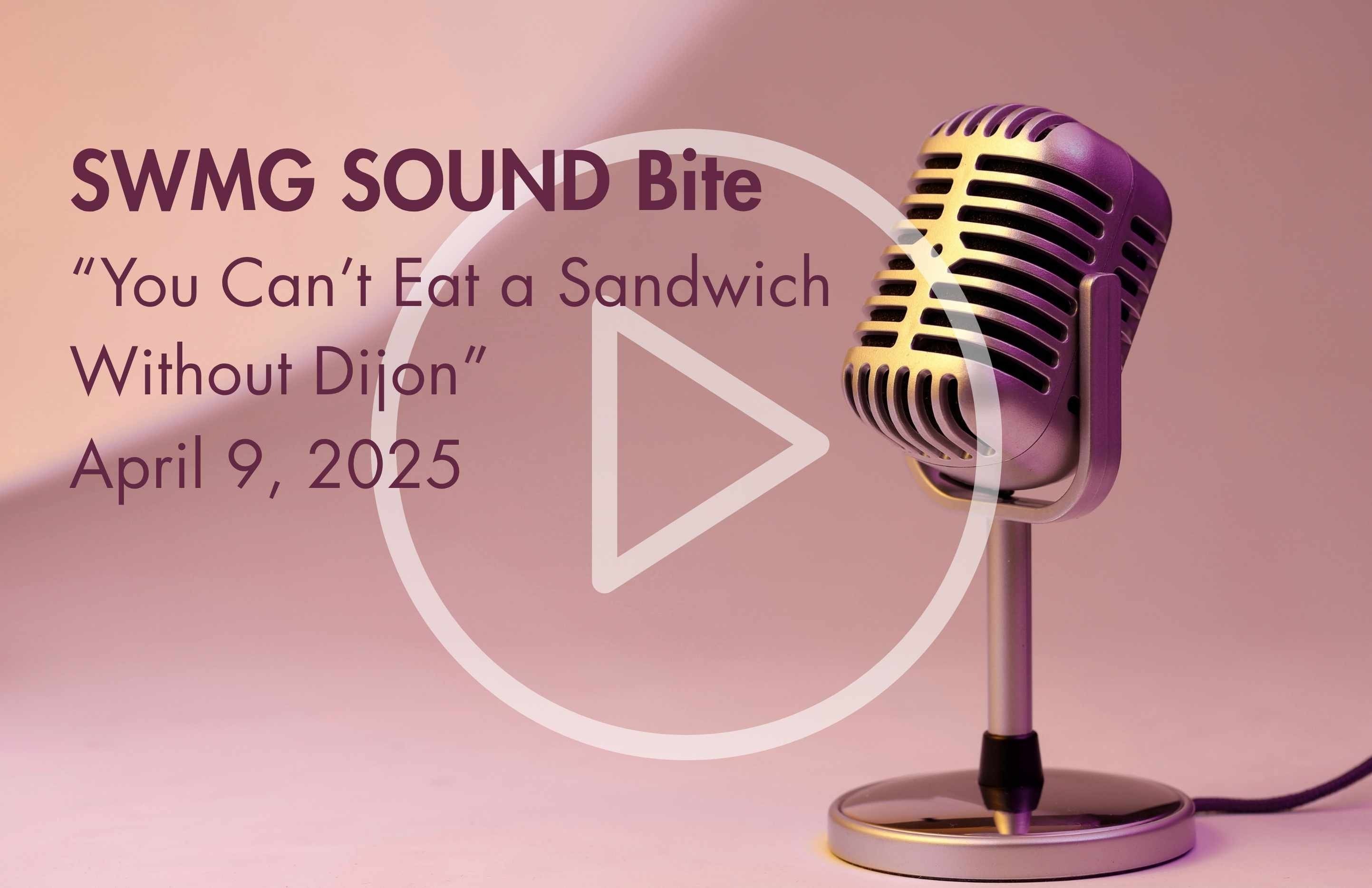 SOUND Live: "You Can't Eat a Sandwich Without Dijon" SOUND Bite - April 9, 2025  Photo