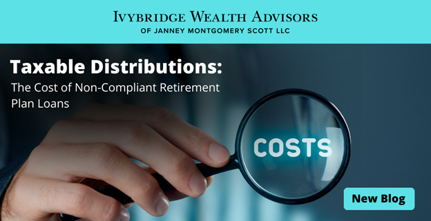 Taxable Distributions: The Cost of Non-Compliant Retirement Plan Loans News Photo