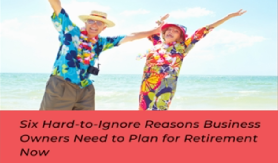 Six Hard-to-Ignore Reasons Business Owners Need to Plan for Retirement Now News Photo