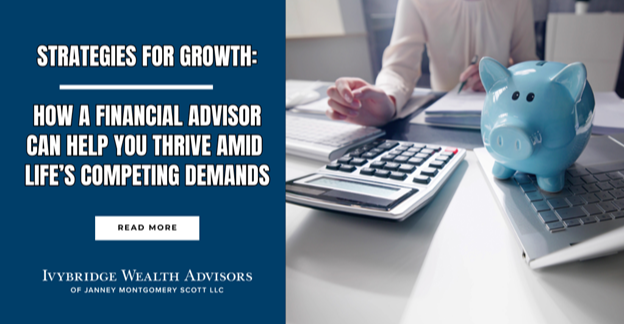 Strategies for Growth: How a Financial Advisor Can Help You Thrive Amid Life’s Competing Demands News Photo
